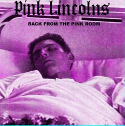 Pink Lincolns : Back From The Pink Room